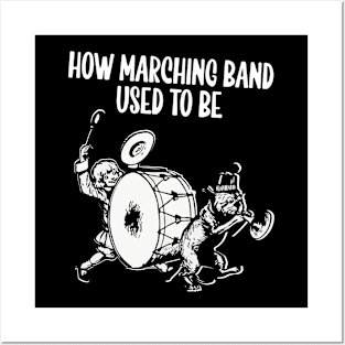 How Marching band used to be Posters and Art